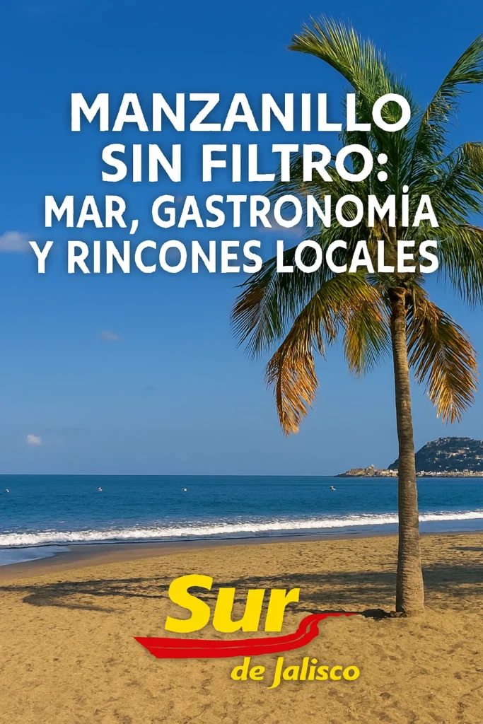 Manzanillo sin filtro: mar, gastronomía y rincones locales